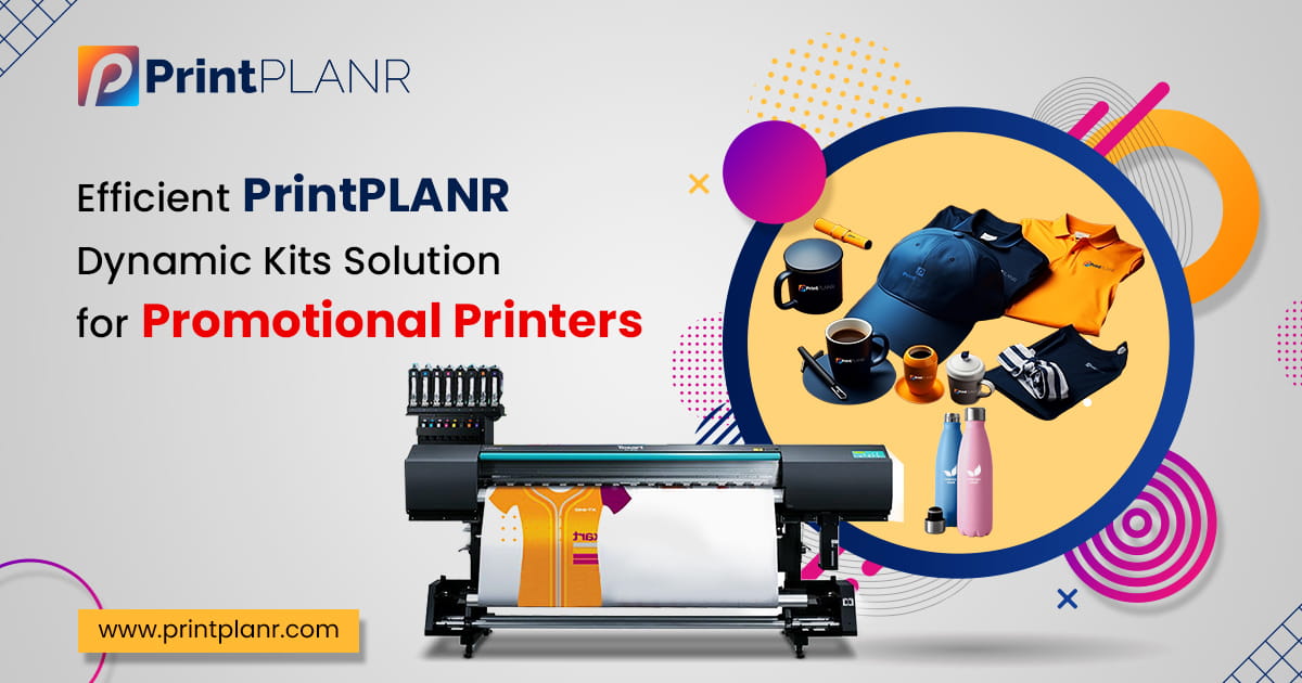 Efficient PrintPLANR Dynamic Kits Solution for Promotional Printers