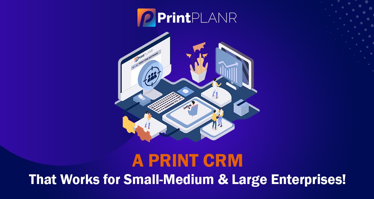 Essential Features of Print CRM Software