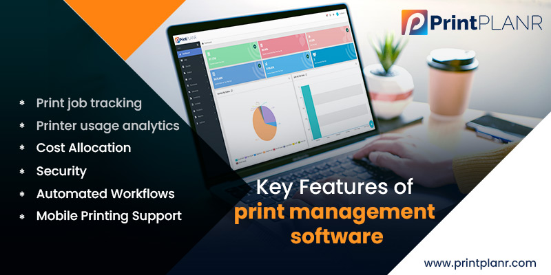 Key Features of Print Management Software