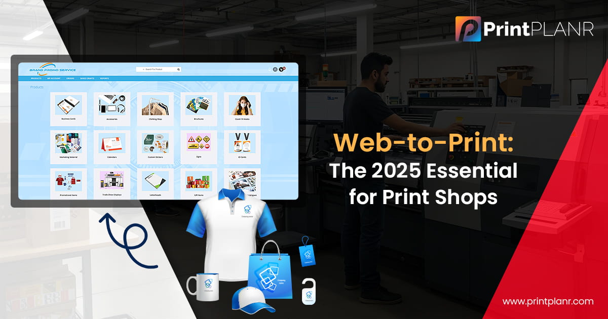 Print-Shop-Needs-Web-to-Print-Software-in-2025